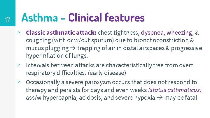 17 Asthma – Clinical features ▹ Classic asthmatic attack: chest tightness, dyspnea, wheezing, &