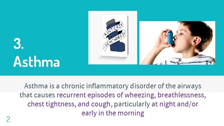 3. Asthma 2 Asthma is a chronic inflammatory disorder of the airways that causes