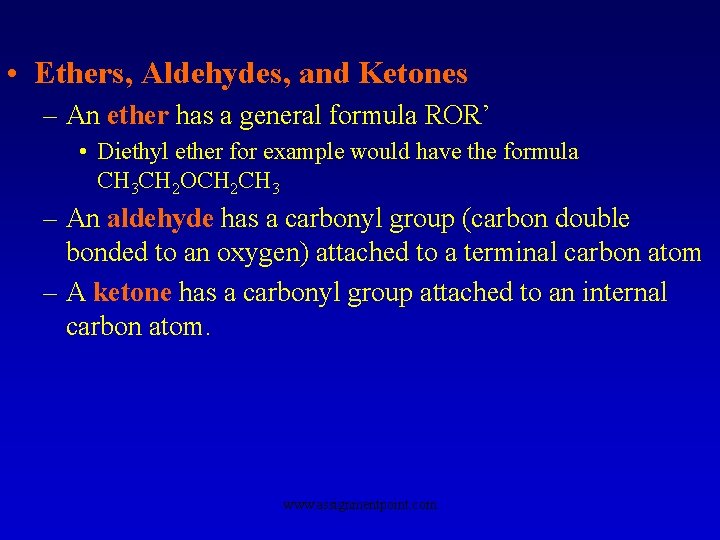  • Ethers, Aldehydes, and Ketones – An ether has a general formula ROR’