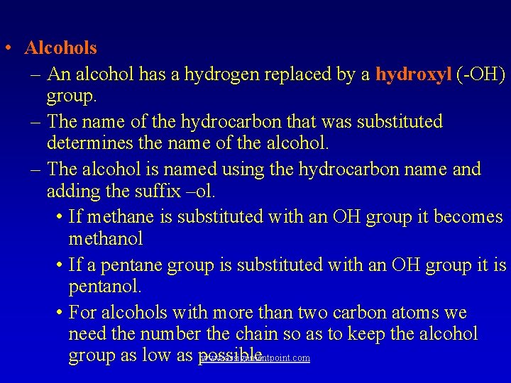  • Alcohols – An alcohol has a hydrogen replaced by a hydroxyl (-OH)