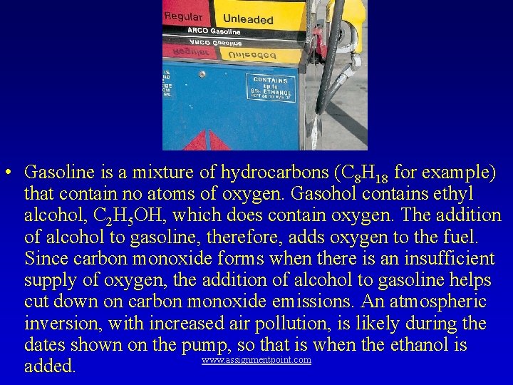  • Gasoline is a mixture of hydrocarbons (C 8 H 18 for example)