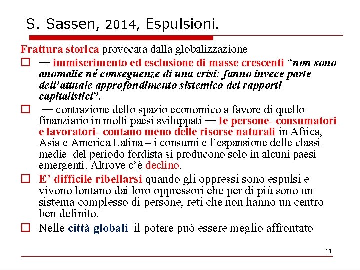 S. Sassen, 2014, Espulsioni. Frattura storica provocata dalla globalizzazione o → immiserimento ed esclusione