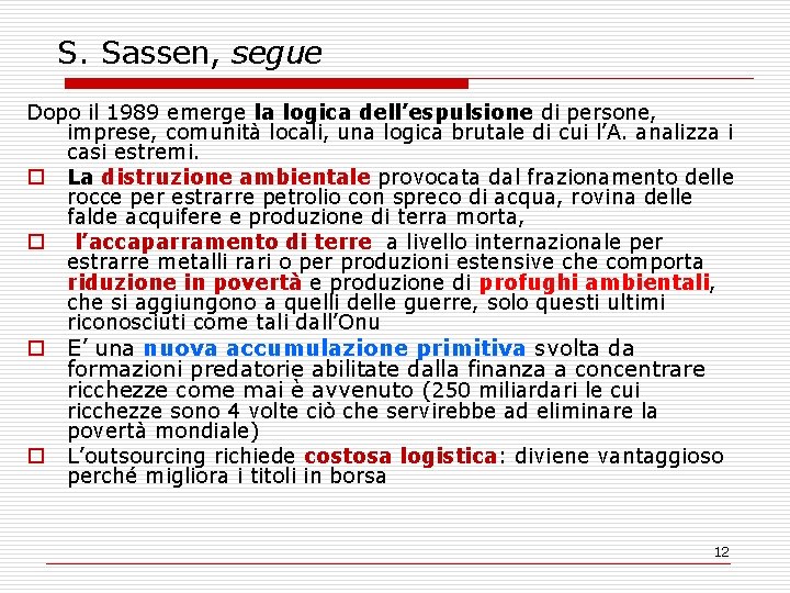 S. Sassen, segue Dopo il 1989 emerge la logica dell’espulsione di persone, imprese, comunità