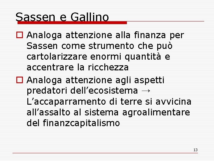 Sassen e Gallino o Analoga attenzione alla finanza per Sassen come strumento che può
