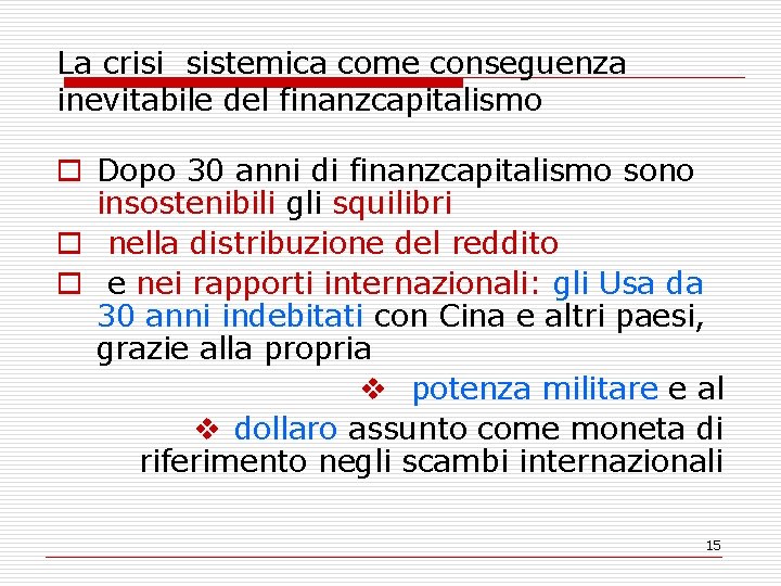 La crisi sistemica come conseguenza inevitabile del finanzcapitalismo o Dopo 30 anni di finanzcapitalismo