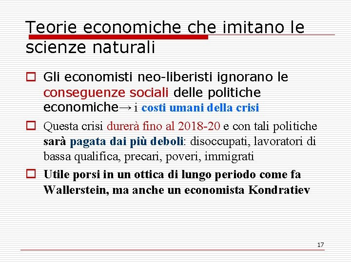 Teorie economiche imitano le scienze naturali o Gli economisti neo-liberisti ignorano le conseguenze sociali