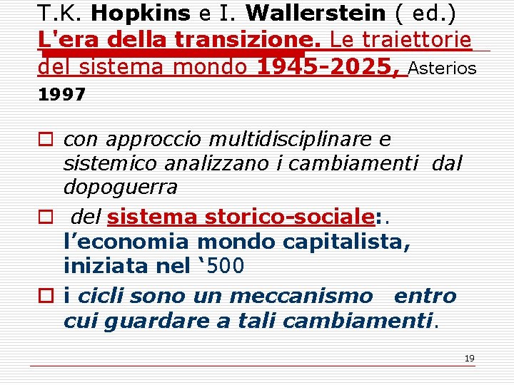 T. K. Hopkins e I. Wallerstein ( ed. ) L'era della transizione. Le traiettorie