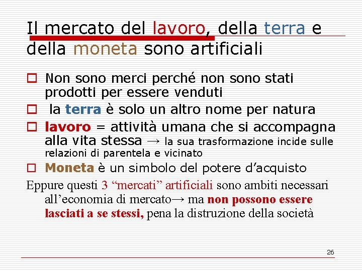 Il mercato del lavoro, della terra e della moneta sono artificiali o Non sono