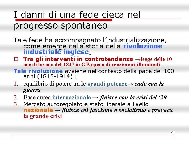 I danni di una fede cieca nel progresso spontaneo Tale fede ha accompagnato l’industrializzazione,