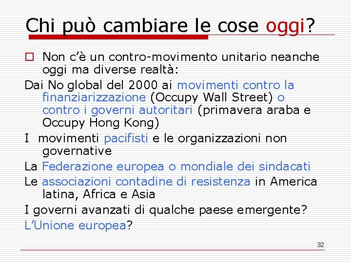 Chi può cambiare le cose oggi? o Non c’è un contro-movimento unitario neanche oggi