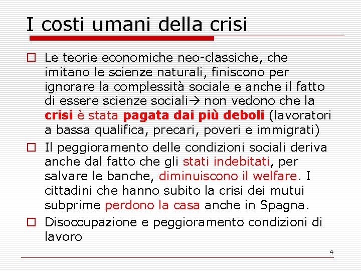 I costi umani della crisi o Le teorie economiche neo-classiche, che imitano le scienze