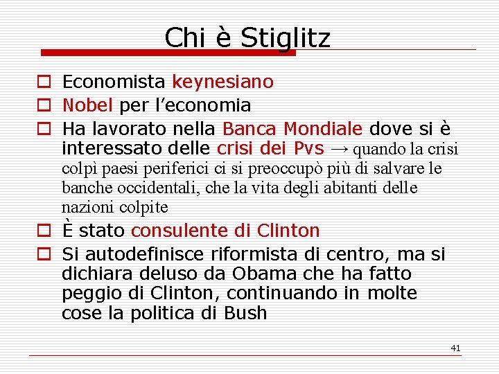 Chi è Stiglitz o Economista keynesiano o Nobel per l’economia o Ha lavorato nella