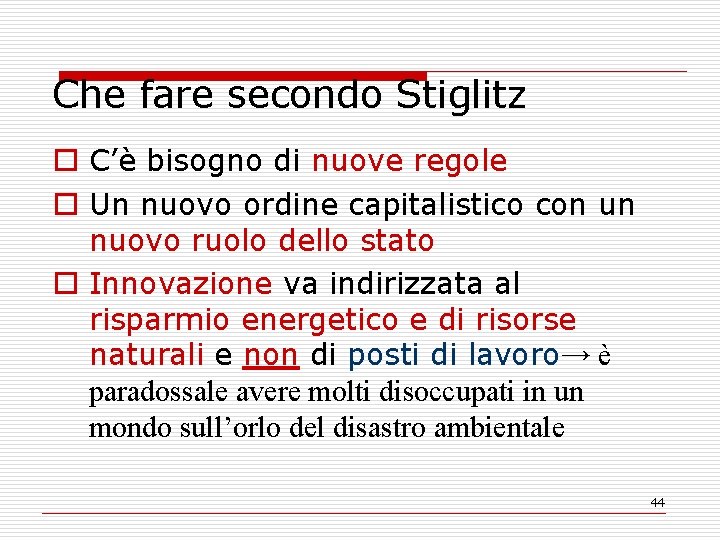 Che fare secondo Stiglitz o C’è bisogno di nuove regole o Un nuovo ordine