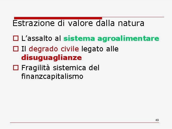 Estrazione di valore dalla natura o L’assalto al sistema agroalimentare o Il degrado civile