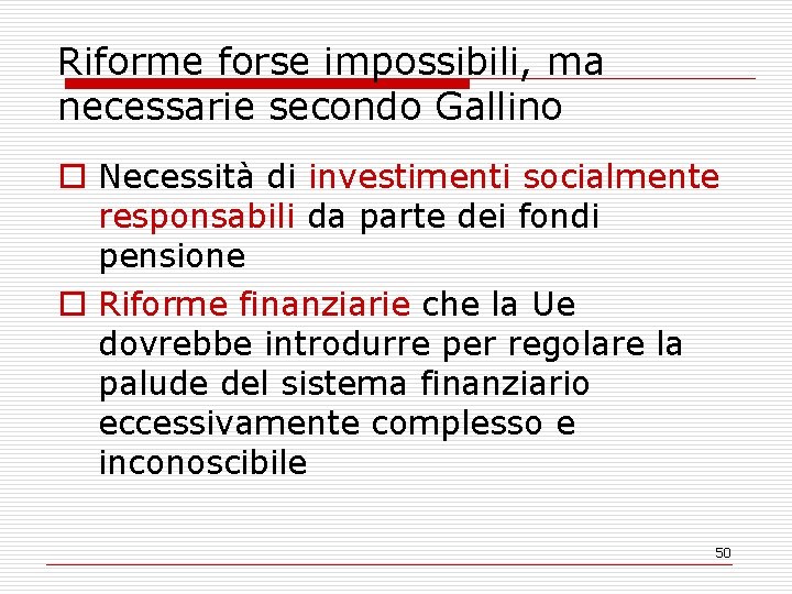 Riforme forse impossibili, ma necessarie secondo Gallino o Necessità di investimenti socialmente responsabili da