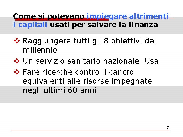 Come si potevano impiegare altrimenti i capitali usati per salvare la finanza v Raggiungere