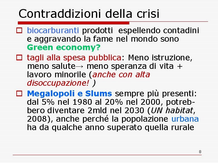 Contraddizioni della crisi o biocarburanti prodotti espellendo contadini e aggravando la fame nel mondo