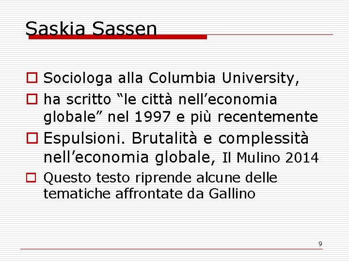 Saskia Sassen o Sociologa alla Columbia University, o ha scritto “le città nell’economia globale”