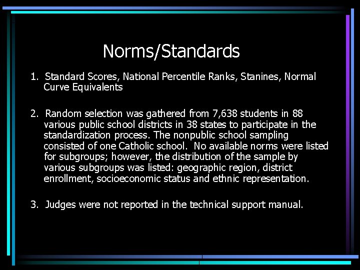 Norms/Standards 1. Standard Scores, National Percentile Ranks, Stanines, Normal Curve Equivalents 2. Random selection