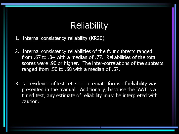 Reliability 1. Internal consistency reliability (KR 20) 2. Internal consistency reliabilities of the four