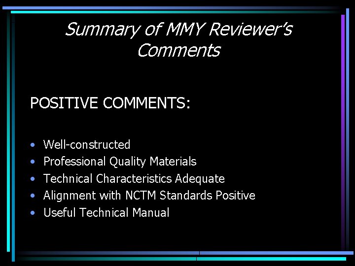 Summary of MMY Reviewer’s Comments POSITIVE COMMENTS: • • • Well-constructed Professional Quality Materials