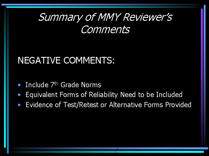 Summary of MMY Reviewer’s Comments NEGATIVE COMMENTS: • Include 7 th Grade Norms •