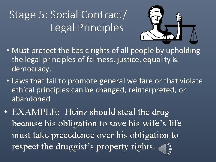Stage 5: Social Contract/ Legal Principles • Must protect the basic rights of all