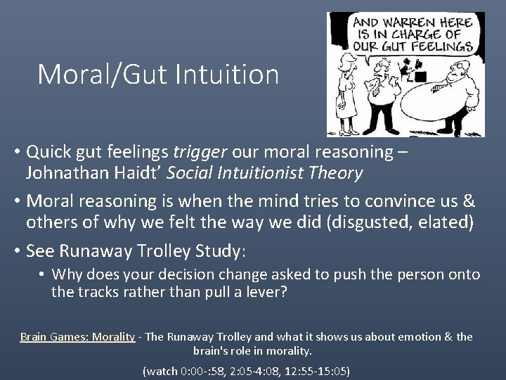 Moral/Gut Intuition • Quick gut feelings trigger our moral reasoning – Johnathan Haidt’ Social
