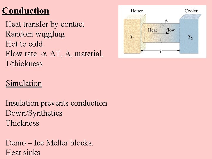 Conduction Heat transfer by contact Random wiggling Hot to cold Flow rate T, A,