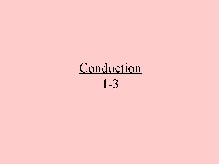 Conduction 1 -3 