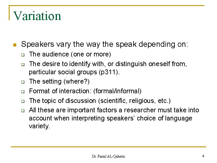Variation n Speakers vary the way the speak depending on: q q q The