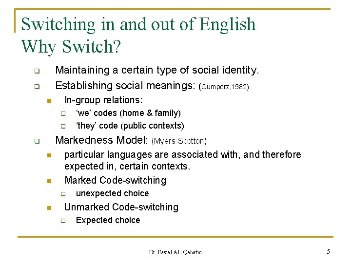 Switching in and out of English Why Switch? Maintaining a certain type of social