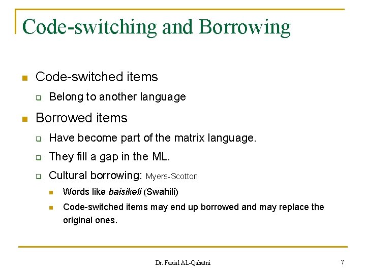 Code-switching and Borrowing n Code-switched items q n Belong to another language Borrowed items
