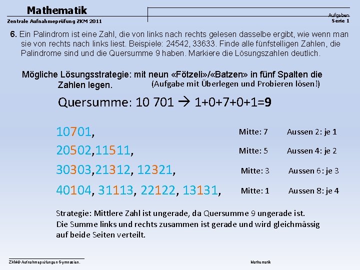 Mathematik Aufgaben Serie 1 Zentrale Aufnahmeprüfung ZKM 2011 6. Ein Palindrom ist eine Zahl,