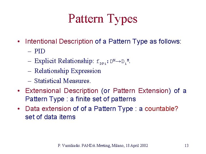 Pattern Types • Intentional Description of a Pattern Type as follows: – PID –