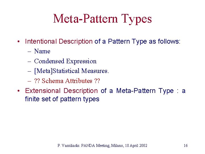 Meta-Pattern Types • Intentional Description of a Pattern Type as follows: – Name –