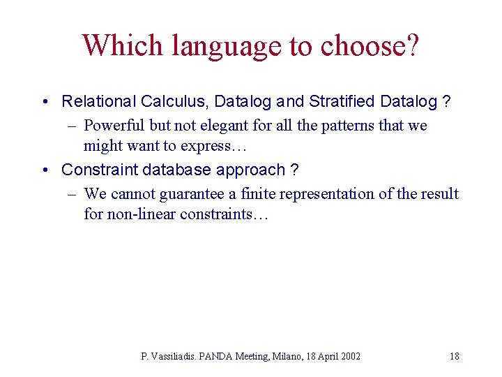 Which language to choose? • Relational Calculus, Datalog and Stratified Datalog ? – Powerful