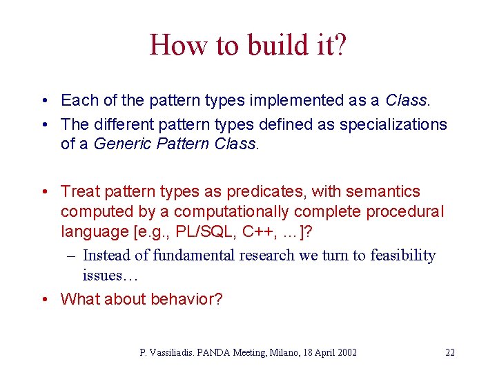 How to build it? • Each of the pattern types implemented as a Class.