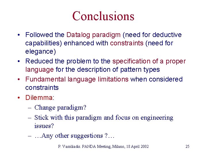 Conclusions • Followed the Datalog paradigm (need for deductive capabilities) enhanced with constraints (need