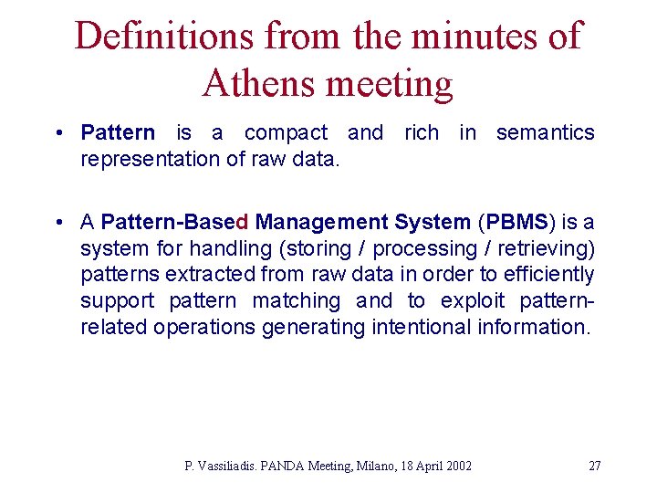Definitions from the minutes of Athens meeting • Pattern is a compact and rich