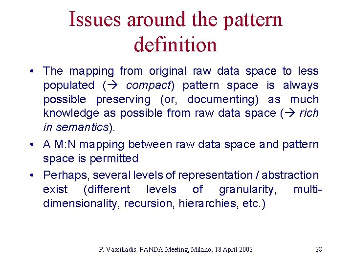 Issues around the pattern definition • The mapping from original raw data space to