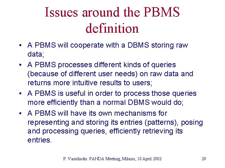 Issues around the PBMS definition • A PBMS will cooperate with a DBMS storing