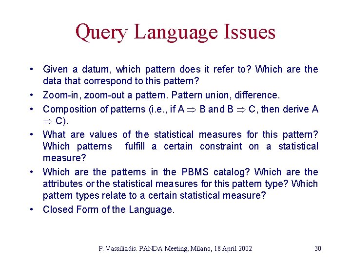 Query Language Issues • Given a datum, which pattern does it refer to? Which