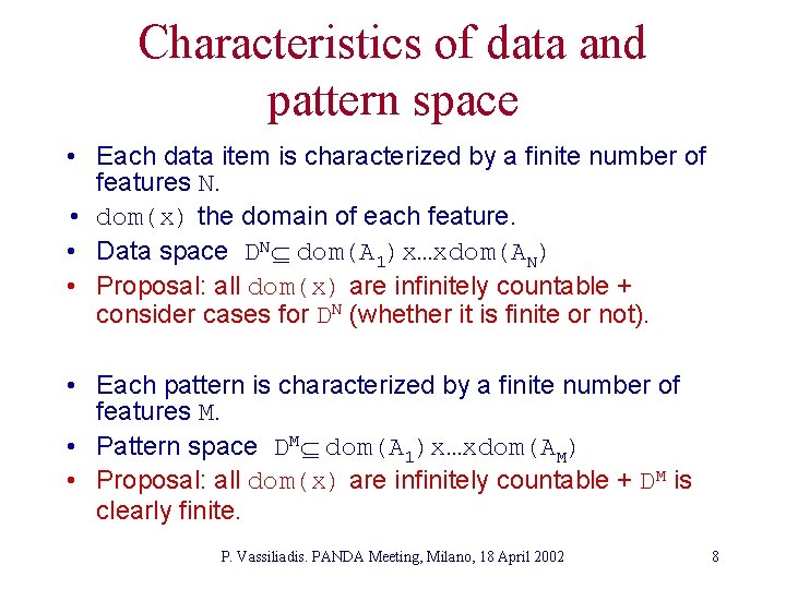 Characteristics of data and pattern space • Each data item is characterized by a