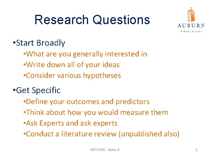 Research Questions • Start Broadly • What are you generally interested in • Write