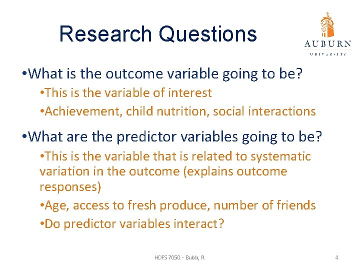 Research Questions • What is the outcome variable going to be? • This is