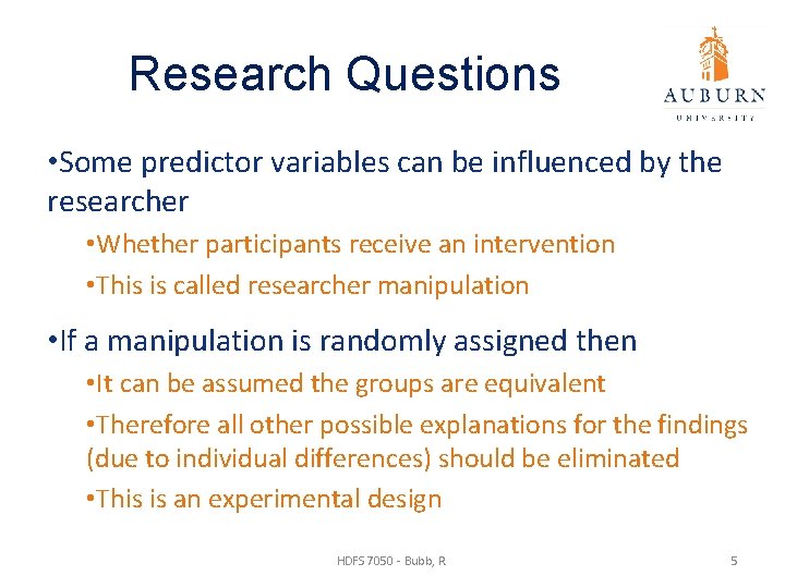 Research Questions • Some predictor variables can be influenced by the researcher • Whether