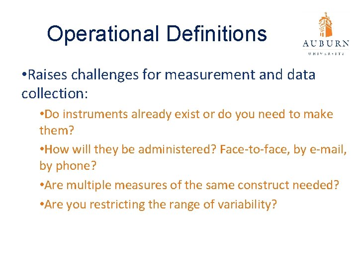 Operational Definitions • Raises challenges for measurement and data collection: • Do instruments already