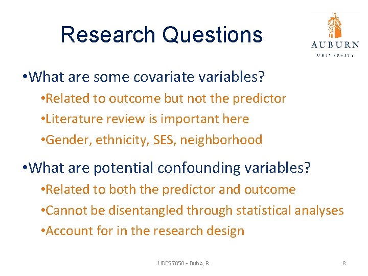 Research Questions • What are some covariate variables? • Related to outcome but not