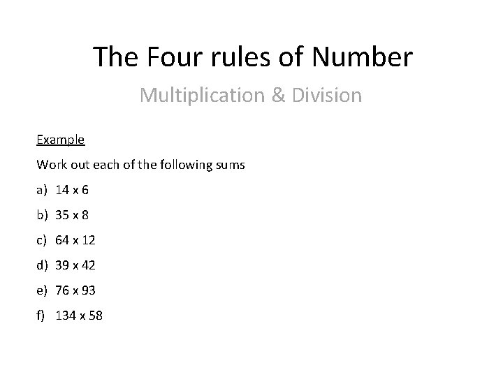 The Four rules of Number Multiplication & Division Example Work out each of the